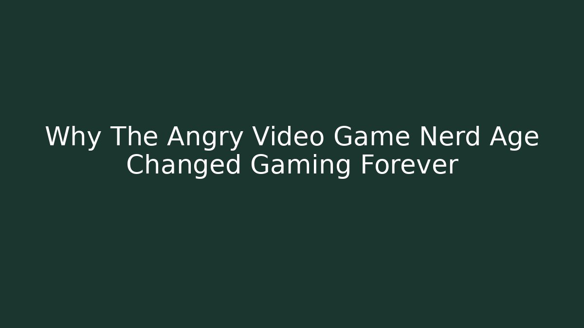 Why The Angry Video Game Nerd Age Changed Gaming Forever