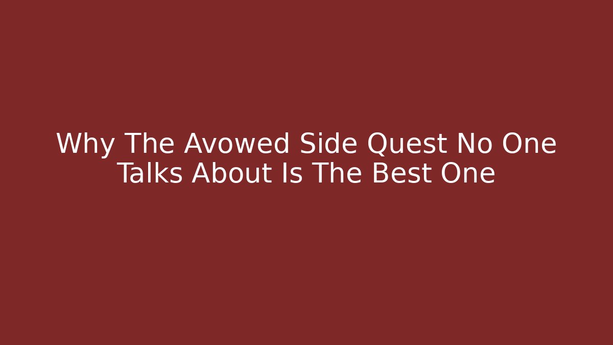 Why The Avowed Side Quest No One Talks About Is The Best One