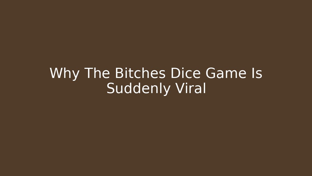 Why The Bitches Dice Game Is Suddenly Viral - Vintage E-Juice