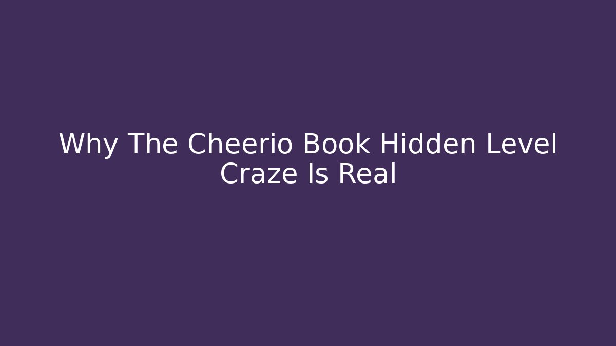 Why The Cheerio Book Hidden Level Craze Is Real