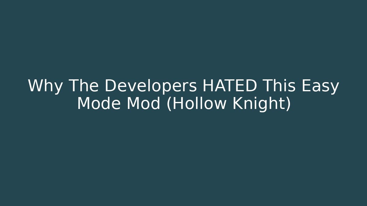 Why The Developers HATED This Easy Mode Mod (Hollow Knight)