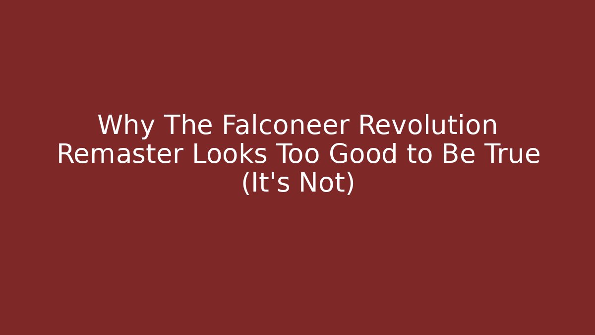 Why The Falconeer Revolution Remaster Looks Too Good to Be True (It’s Not)