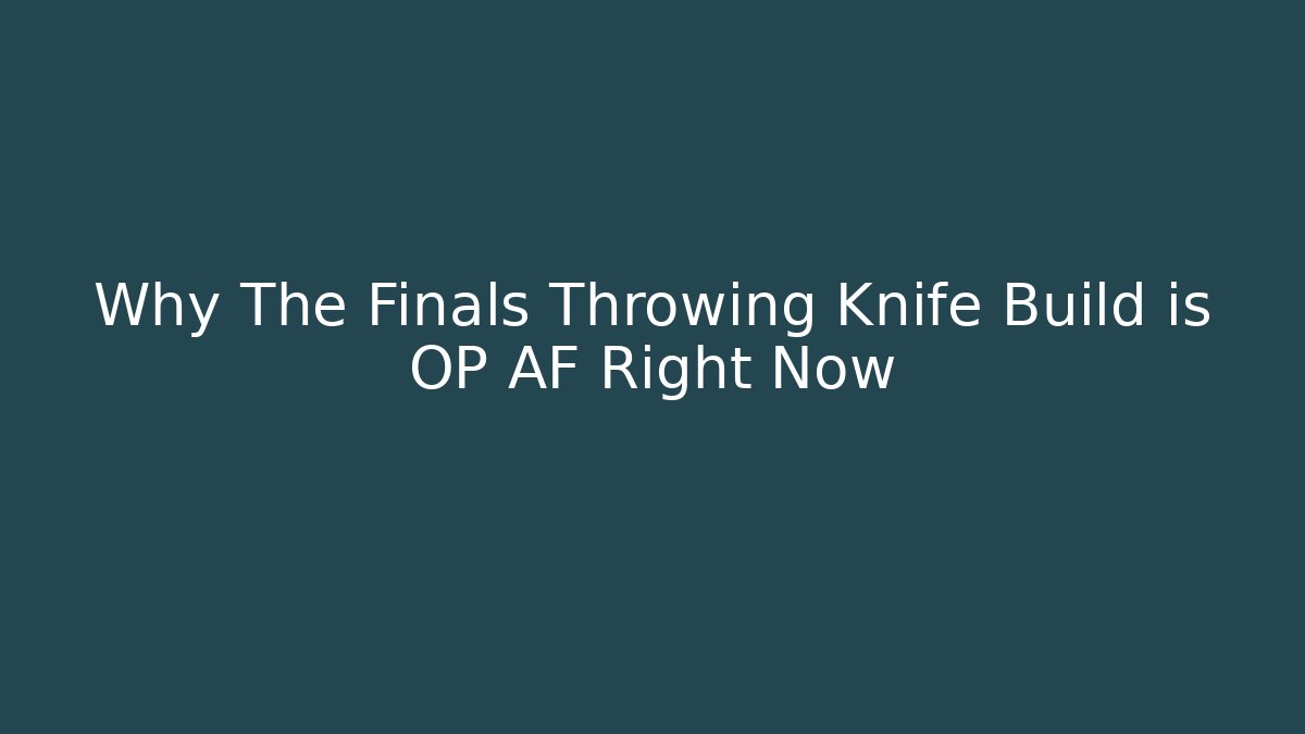 Why The Finals Throwing Knife Build is OP AF Right Now