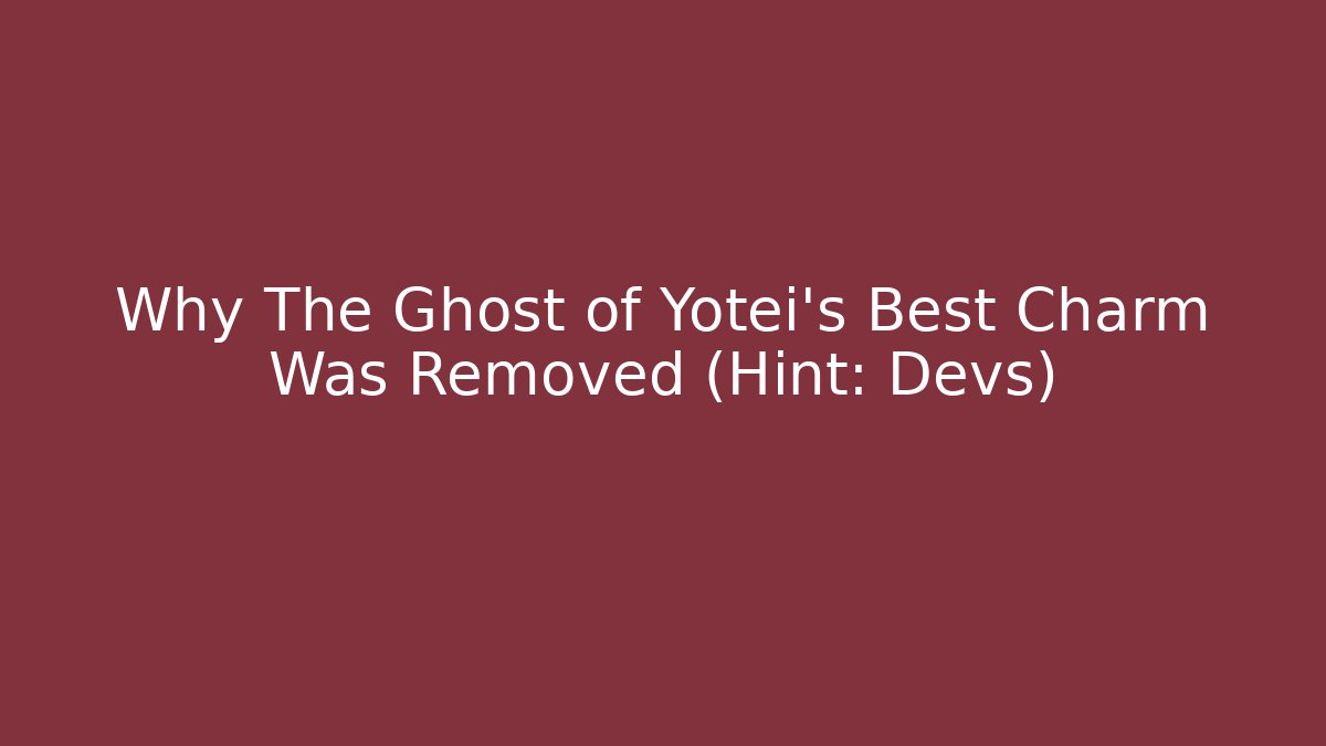 Why The Ghost of Yotei's Best Charm Was Removed (Hint: Devs)