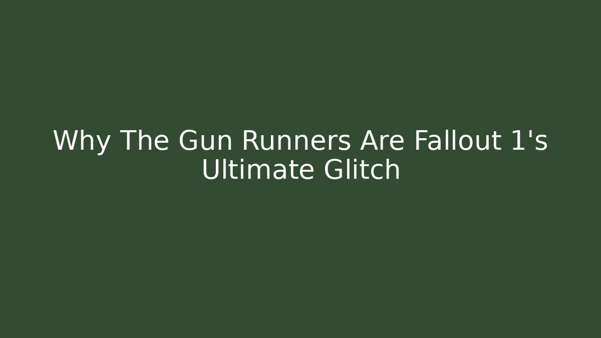 Why The Gun Runners Are Fallout 1's Ultimate Glitch
