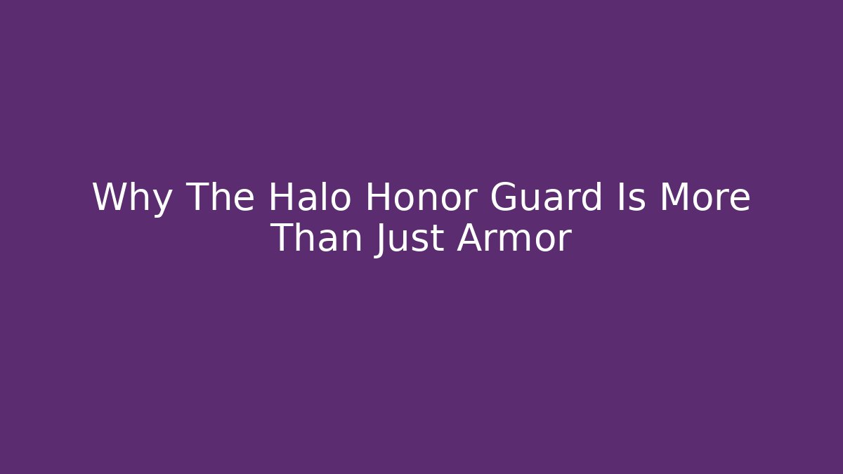 Why The Halo Honor Guard Is More Than Just Armor