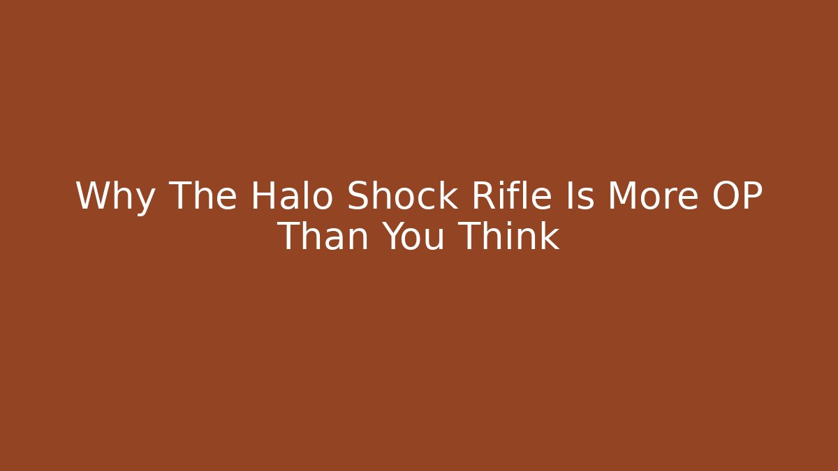 Why The Halo Shock Rifle Is More OP Than You Think
