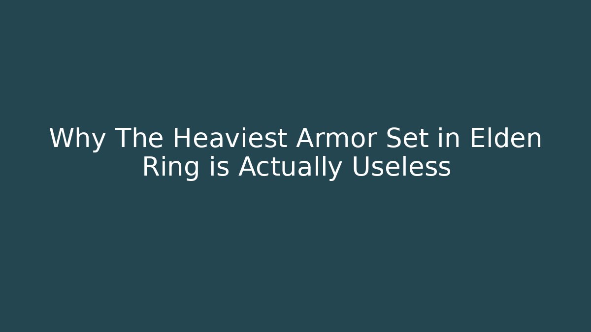 Why The Heaviest Armor Set in Elden Ring is Actually Useless