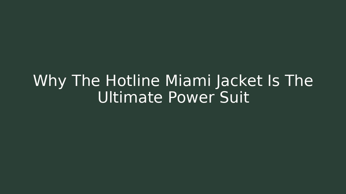 Why The Hotline Miami Jacket Is The Ultimate Power Suit