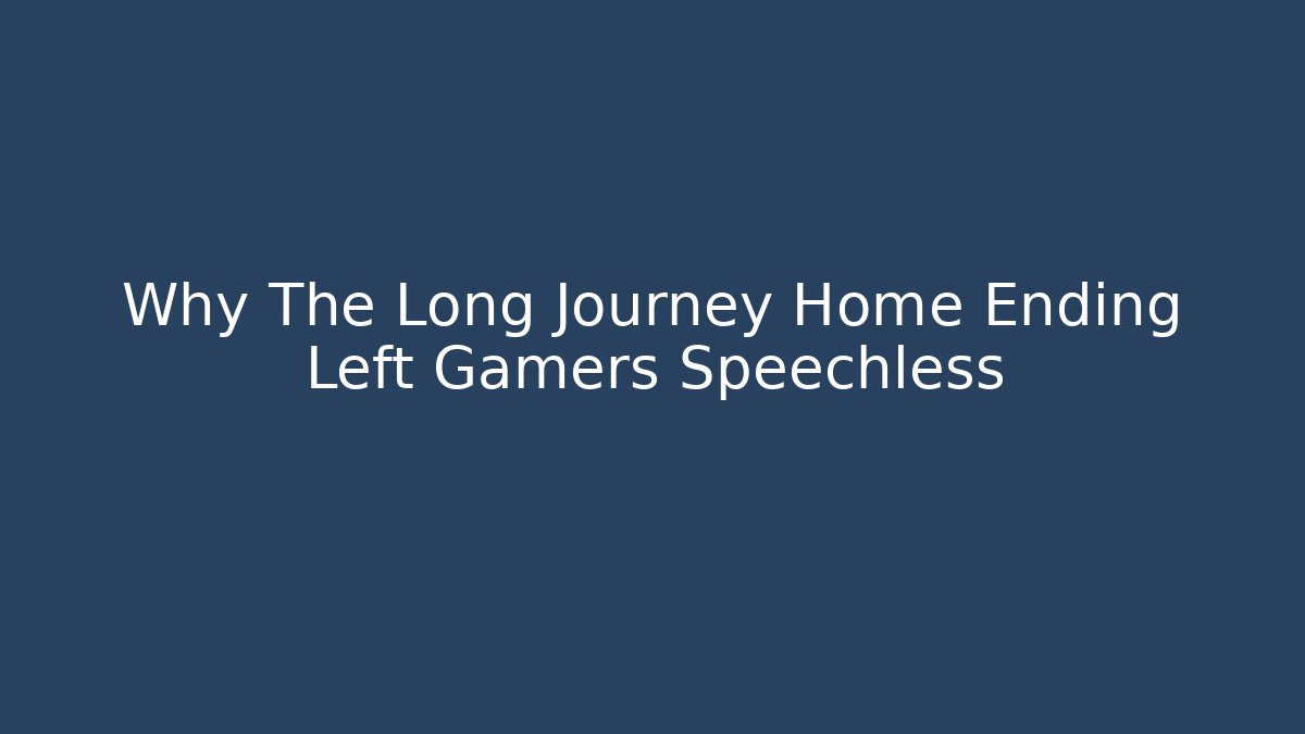 Why The Long Journey Home Ending Left Gamers Speechless