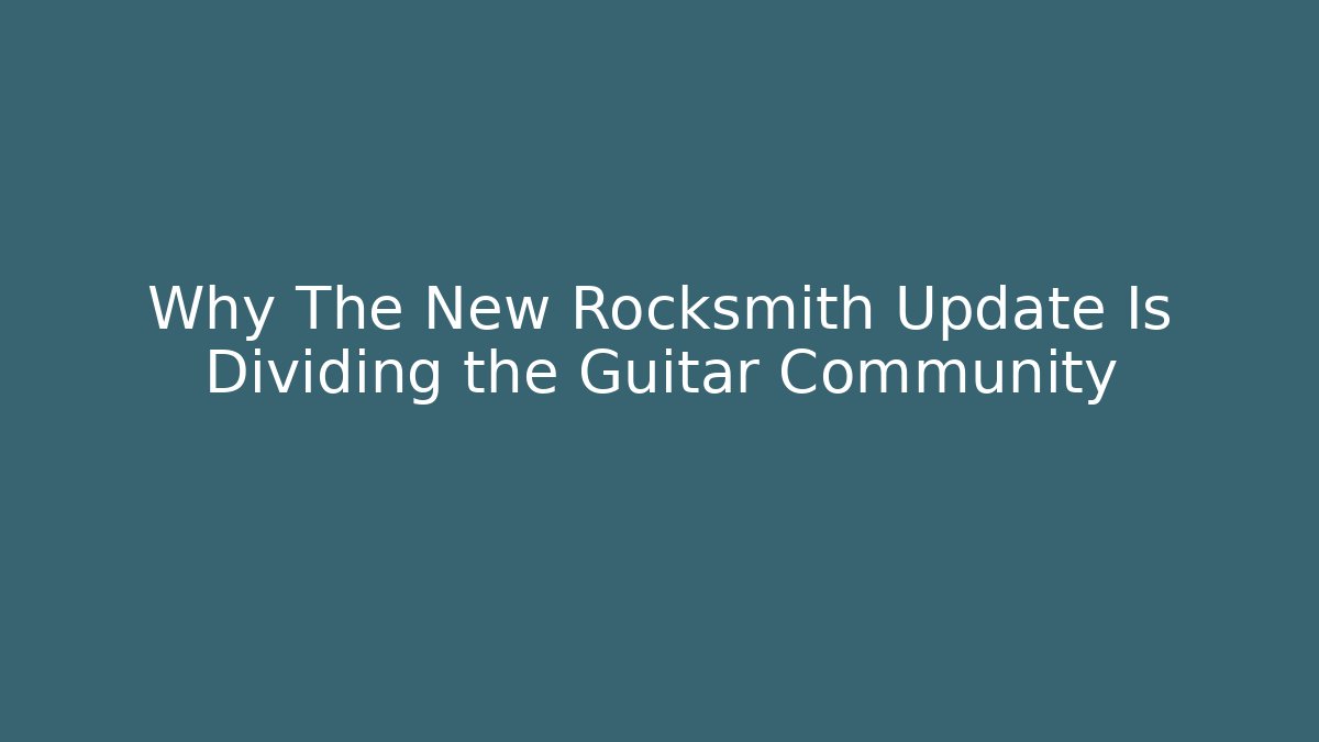 Why The New Rocksmith Update Is Dividing the Guitar Community