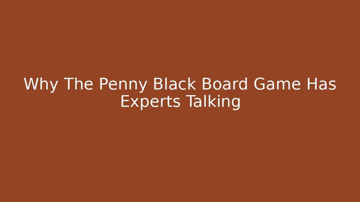 Why The Penny Black Board Game Has Experts Talking