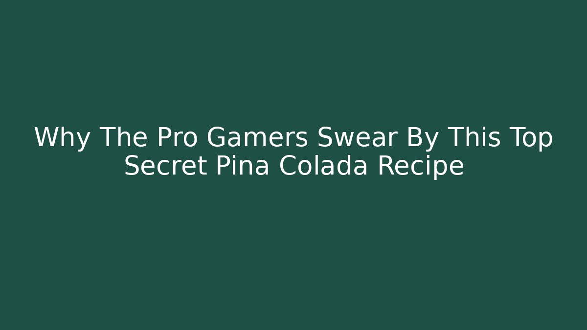Why The Pro Gamers Swear By This Top Secret Pina Colada Recipe - Vintage E-Juice