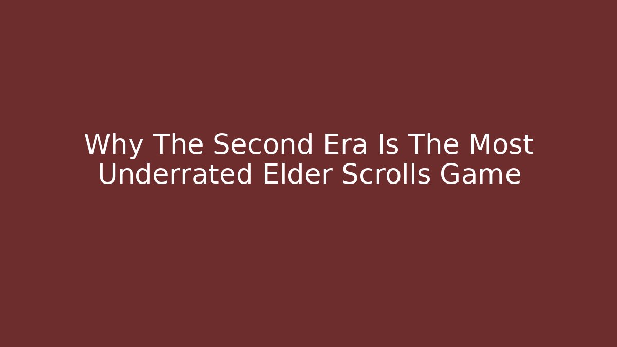 Why The Second Era Is The Most Underrated Elder Scrolls Game