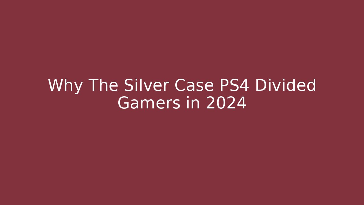 Why The Silver Case PS4 Divided Gamers in 2024 - Vintage E-Juice