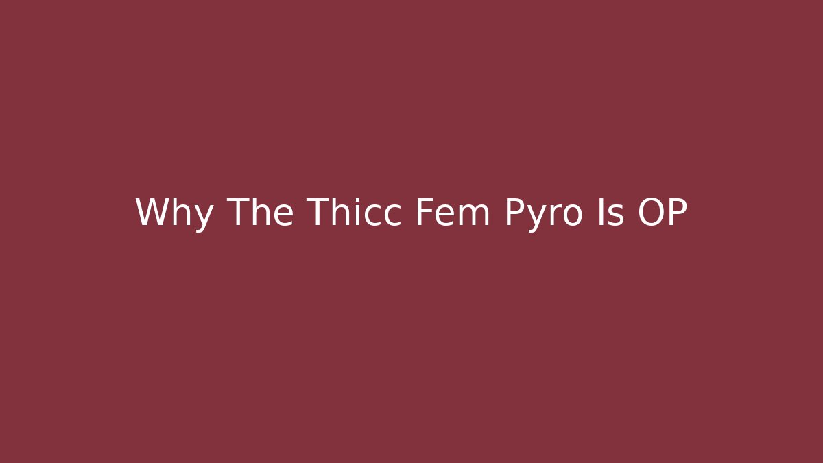 Why The Thicc Fem Pyro Is OP - Vintage E-Juice