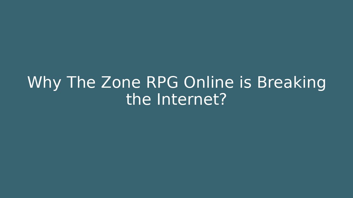 Why The Zone RPG Online is Breaking the Internet? - Vintage E-Juice