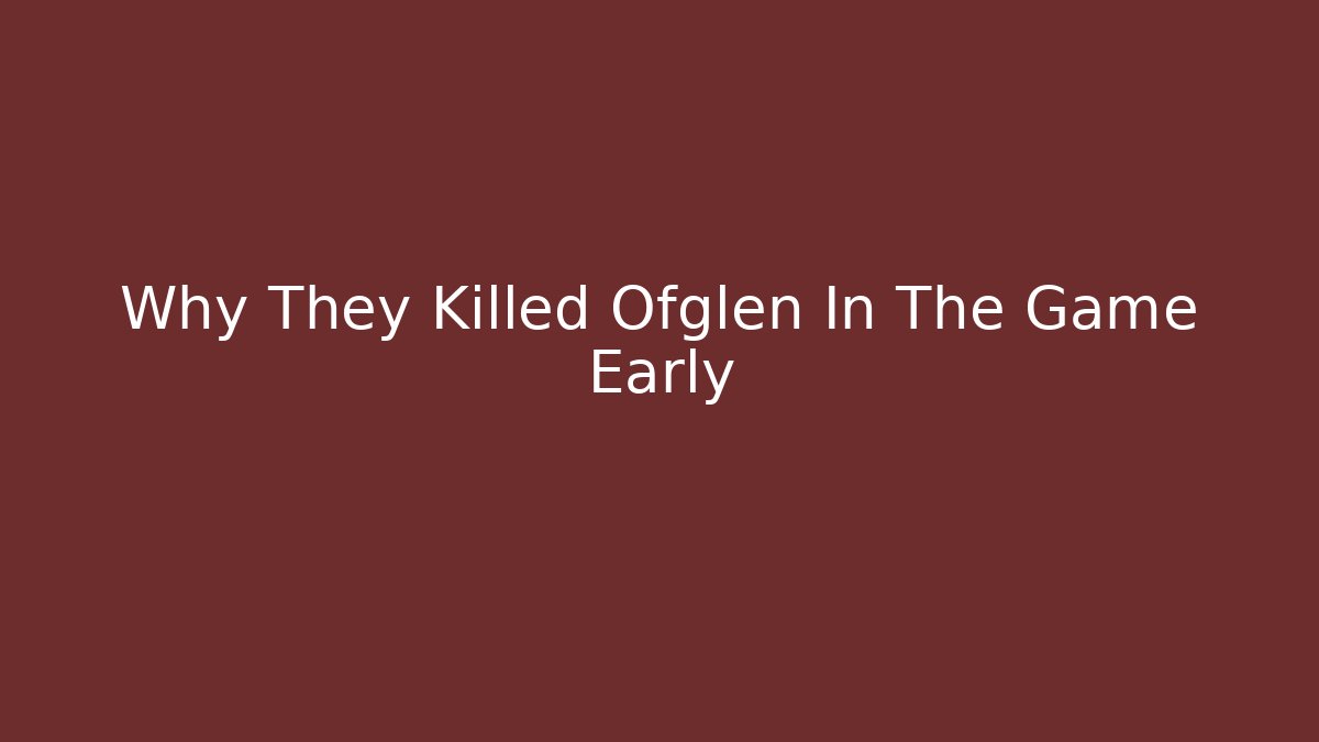 Why They Killed Ofglen In The Game Early