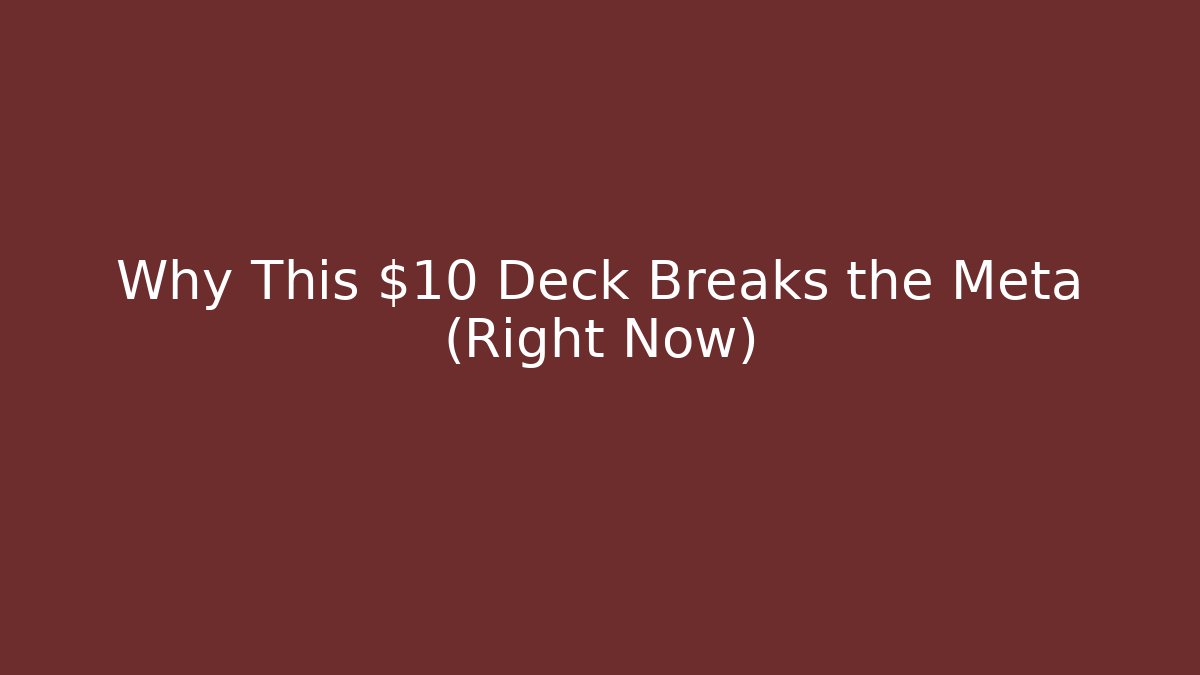 Why This $10 Deck Breaks the Meta (Right Now)