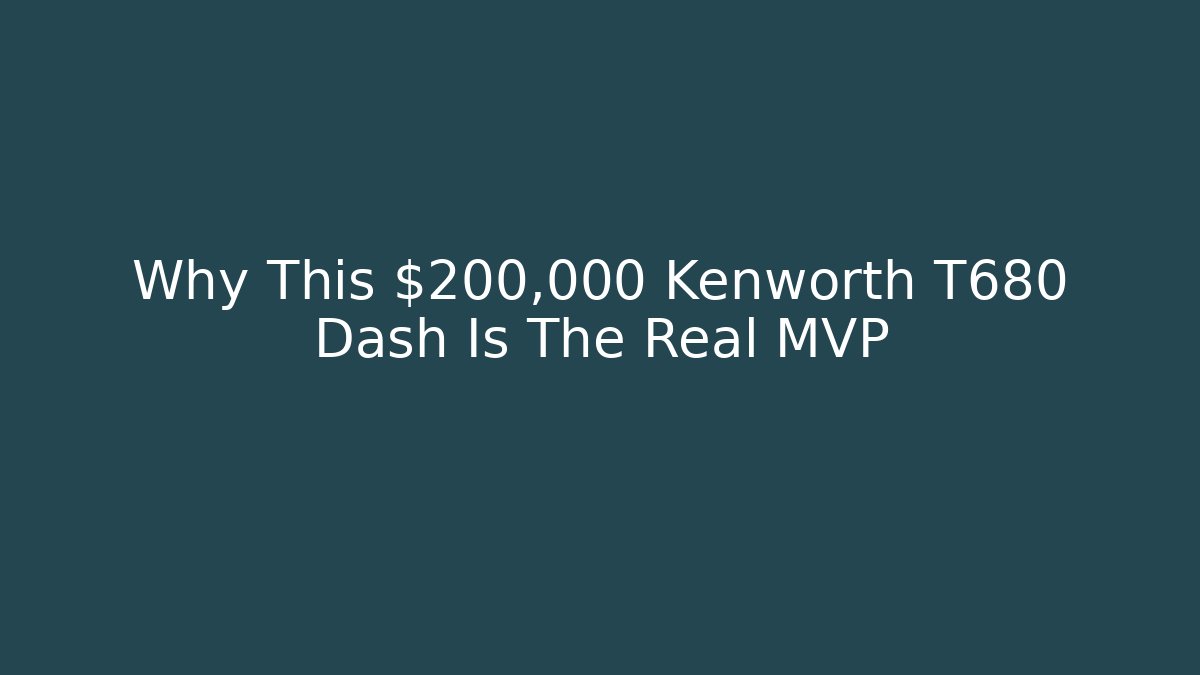 Why This $200,000 Kenworth T680 Dash Is The Real MVP - Vintage E-Juice