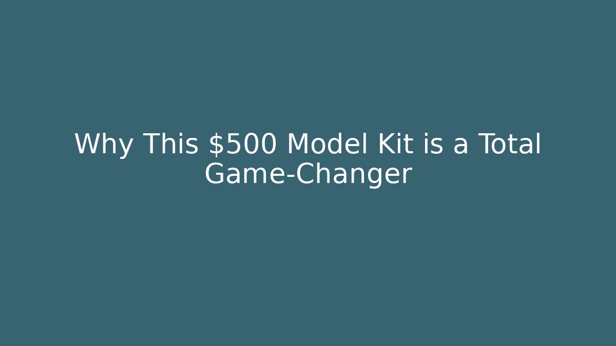 Why This $500 Model Kit is a Total Game-Changer
