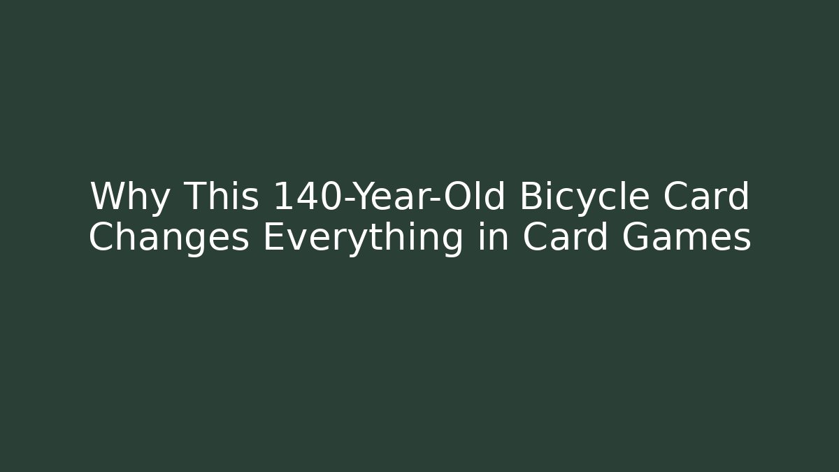 Why This 140-Year-Old Bicycle Card Changes Everything in Card Games