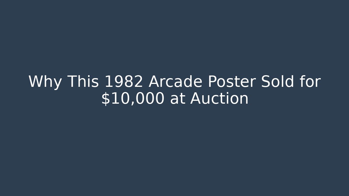 Why This 1982 Arcade Poster Sold for $10,000 at Auction