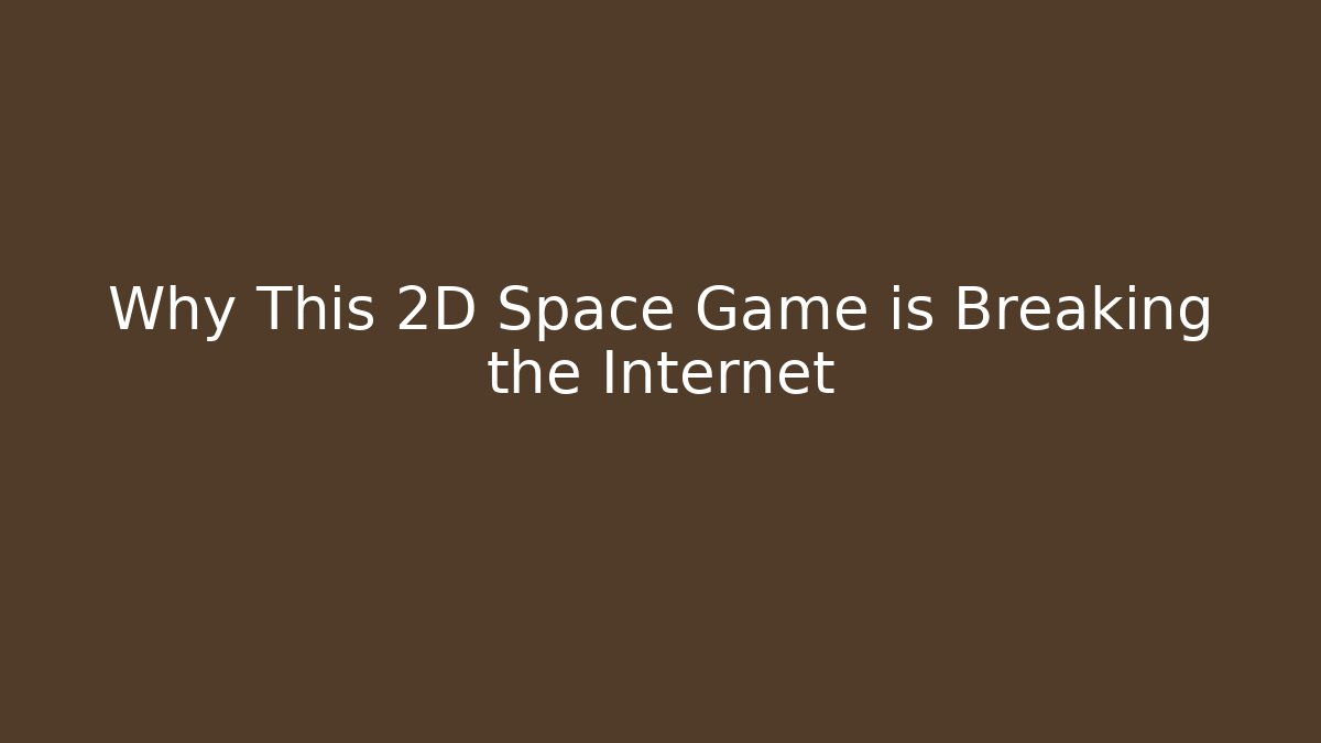Why This 2D Space Game is Breaking the Internet - Vintage E-Juice
