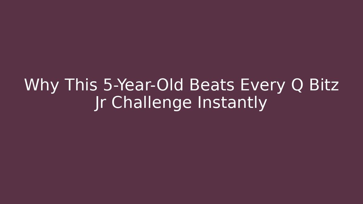 Why This 5-Year-Old Beats Every Q Bitz Jr Challenge Instantly