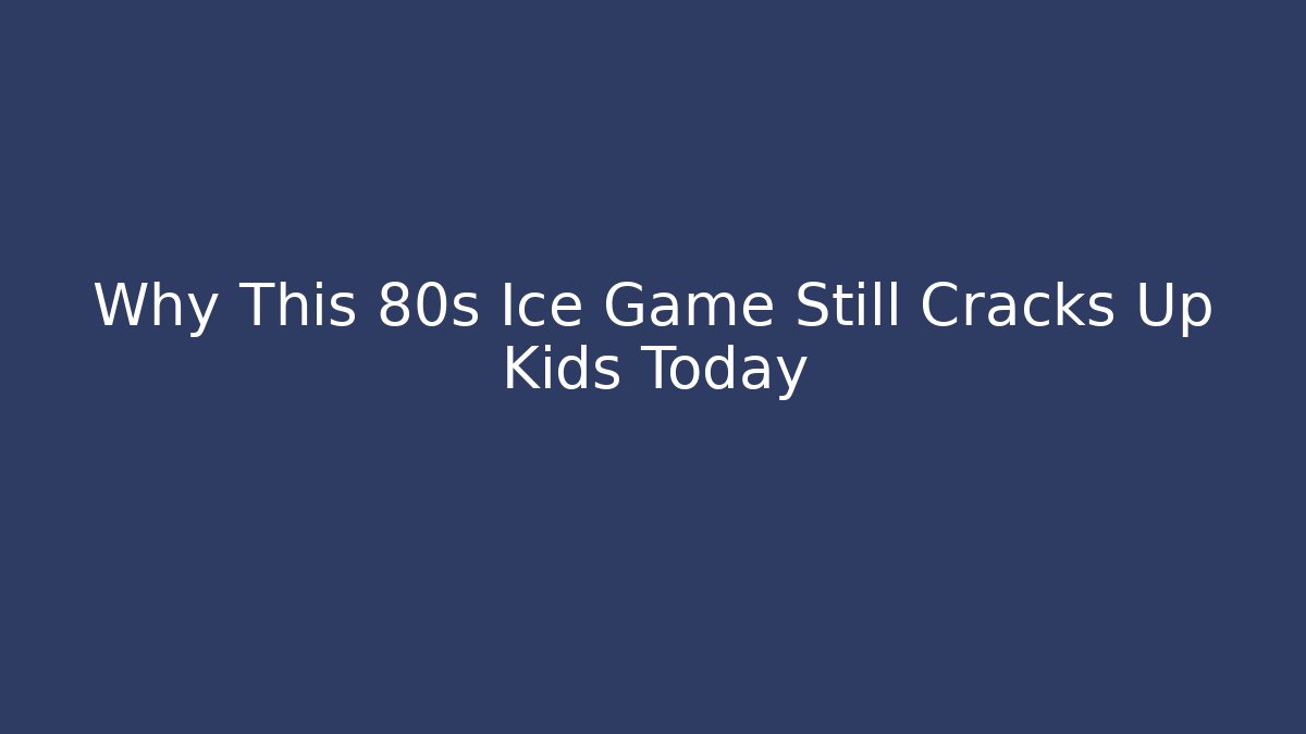 Why This 80s Ice Game Still Cracks Up Kids Today