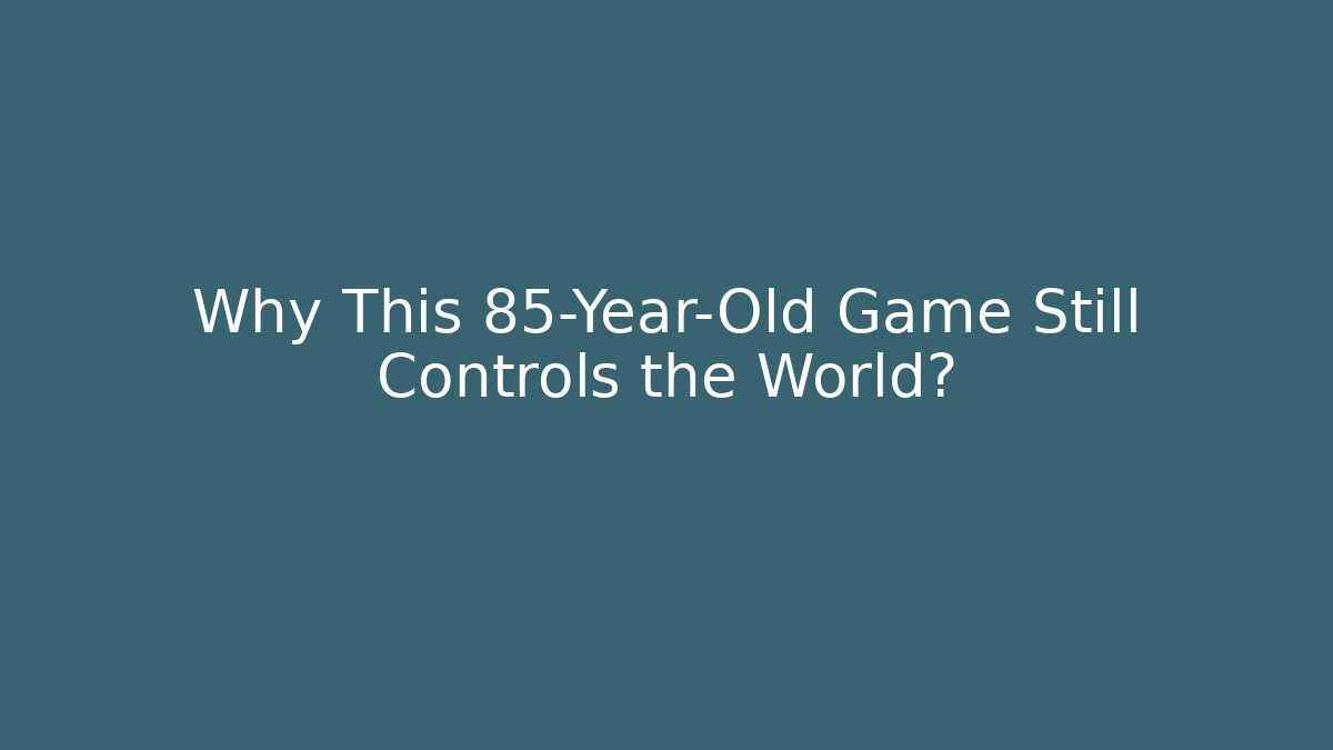 Why This 85-Year-Old Game Still Controls the World?
