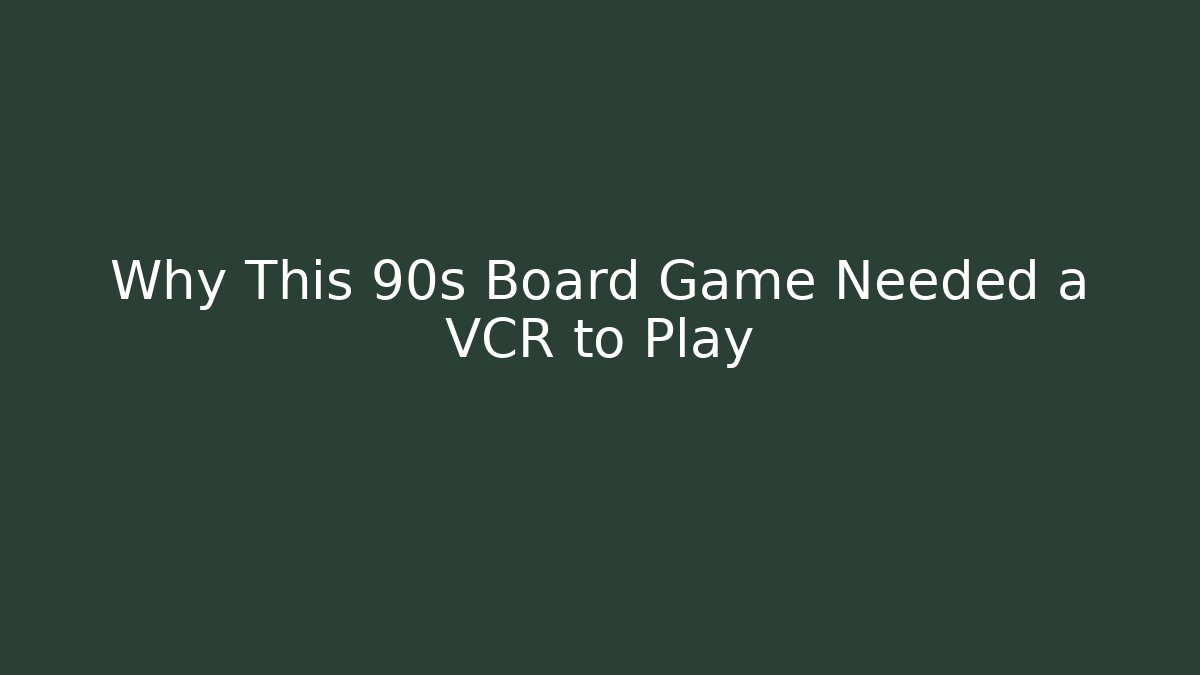 Why This 90s Board Game Needed a VCR to Play