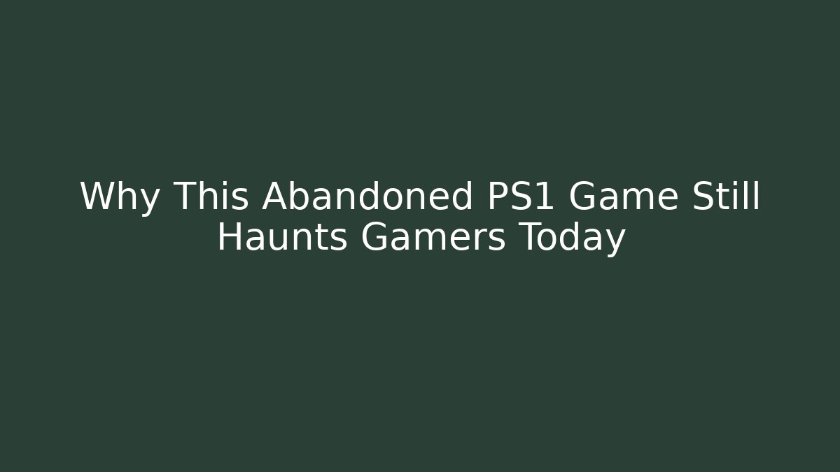 Why This Abandoned PS1 Game Still Haunts Gamers Today - Vintage E-Juice