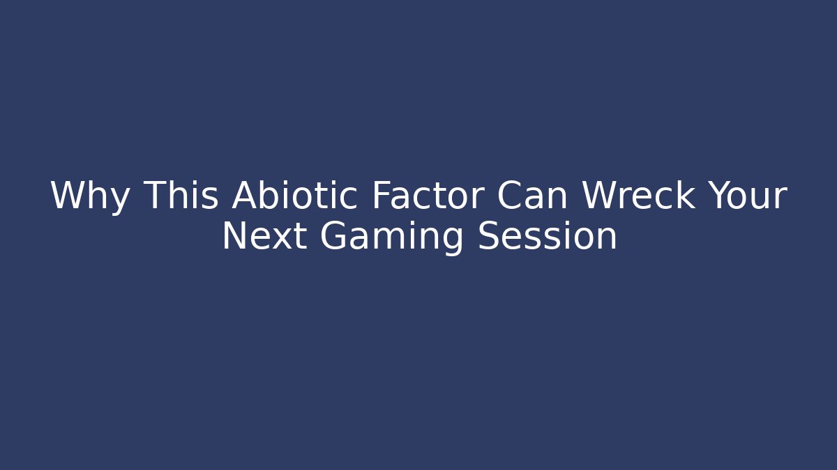 Why This Abiotic Factor Can Wreck Your Next Gaming Session