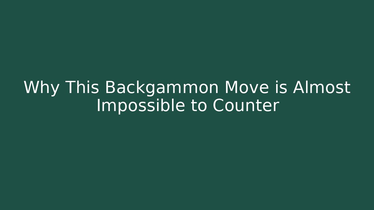 Why This Backgammon Move is Almost Impossible to Counter - Vintage E-Juice