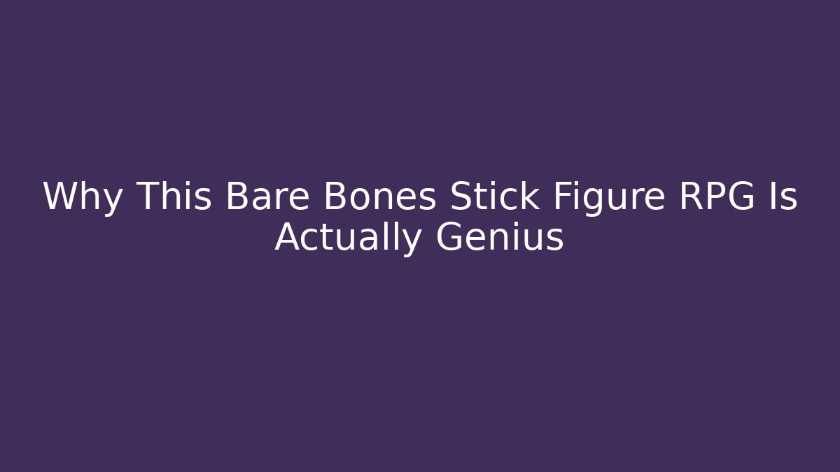 Why This Bare Bones Stick Figure RPG Is Actually Genius - Vintage E-Juice