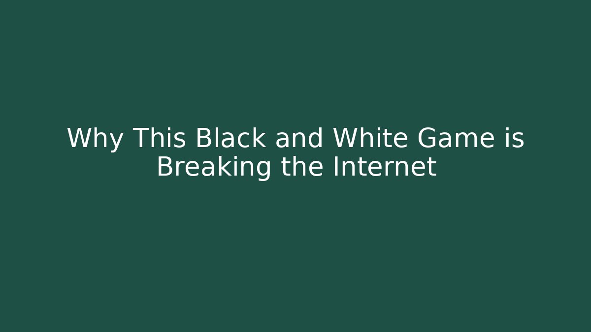 Why This Black and White Game is Breaking the Internet