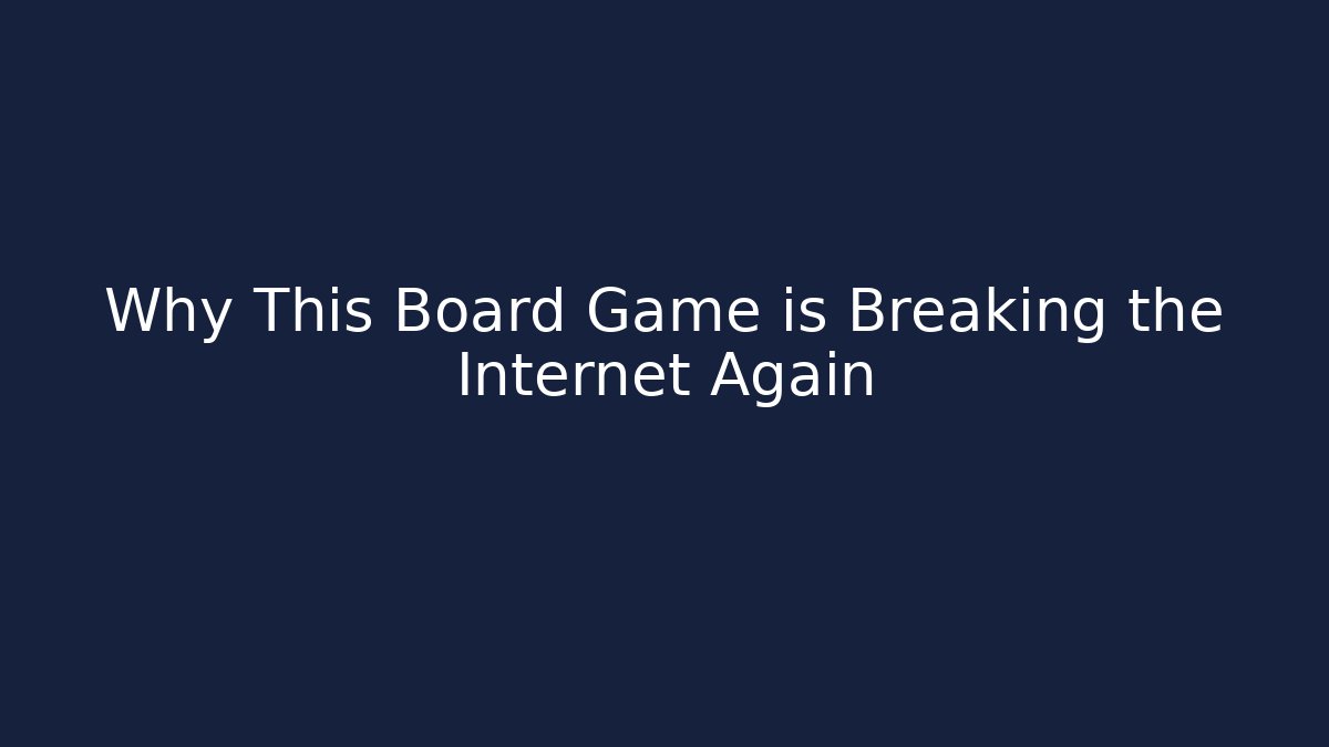 Why This Board Game is Breaking the Internet Again - Vintage E-Juice