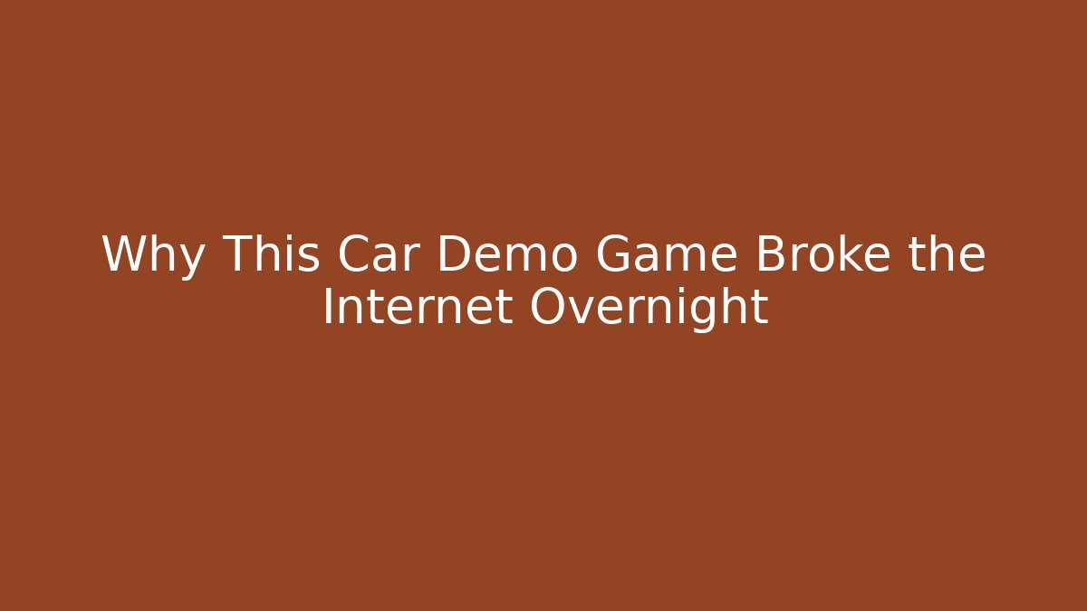 Why This Car Demo Game Broke the Internet Overnight