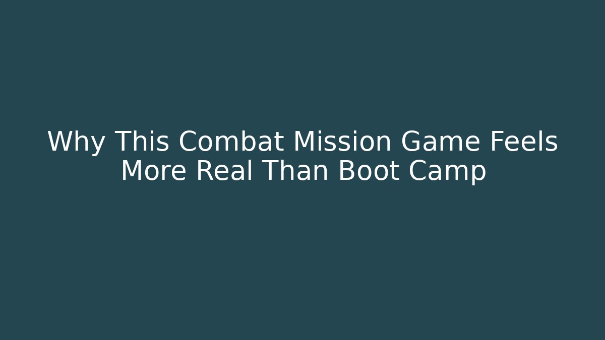 Why This Combat Mission Game Feels More Real Than Boot Camp