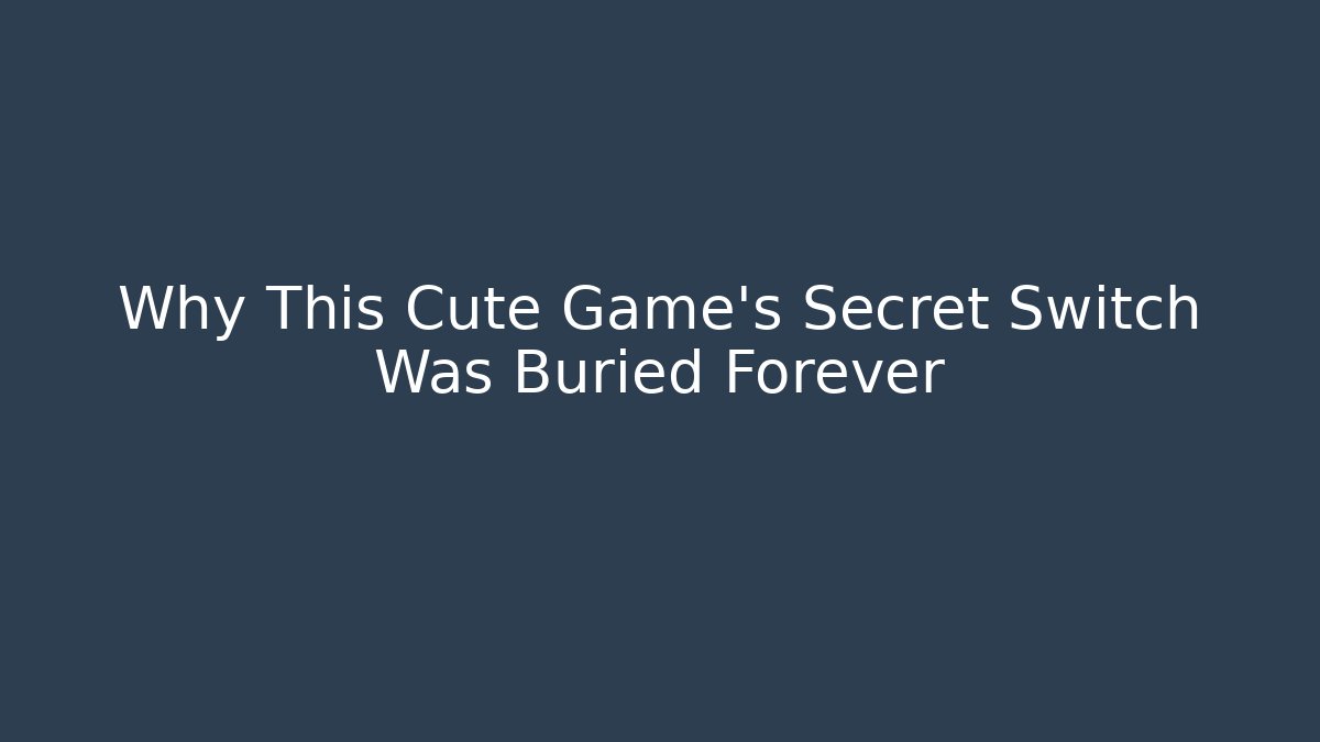 Why This Cute Game's Secret Switch Was Buried Forever