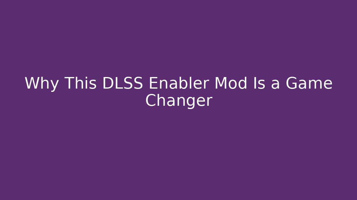 Why This DLSS Enabler Mod Is a Game Changer - Vintage E-Juice