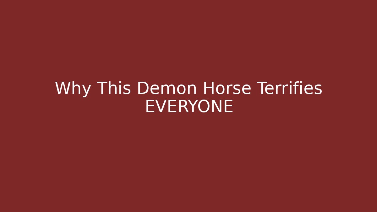 Why This Demon Horse Terrifies EVERYONE