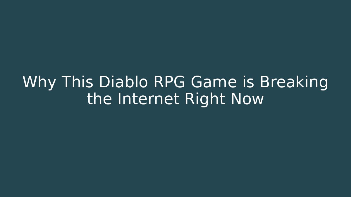 Why This Diablo RPG Game is Breaking the Internet Right Now