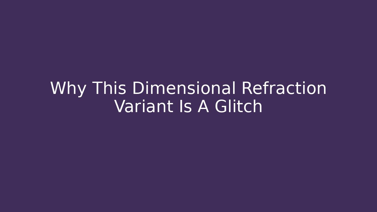 Why This Dimensional Refraction Variant Is A Glitch