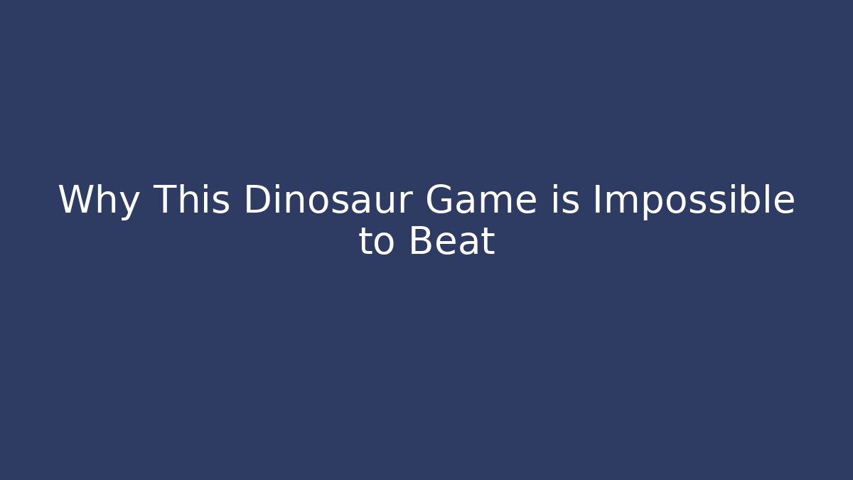 Why This Dinosaur Game is Impossible to Beat - Vintage E-Juice