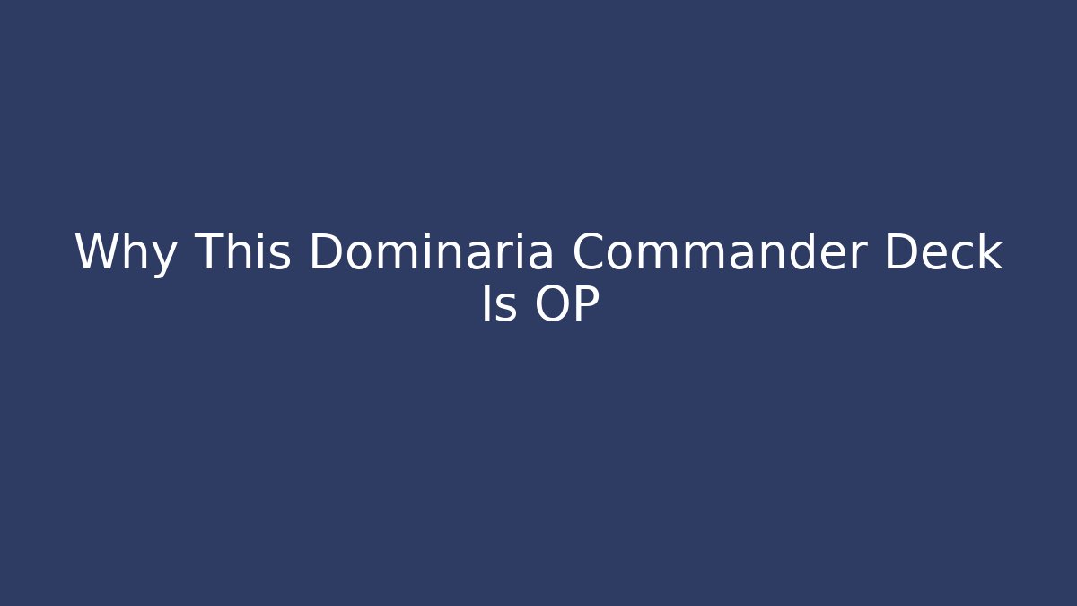 Why This Dominaria Commander Deck Is OP