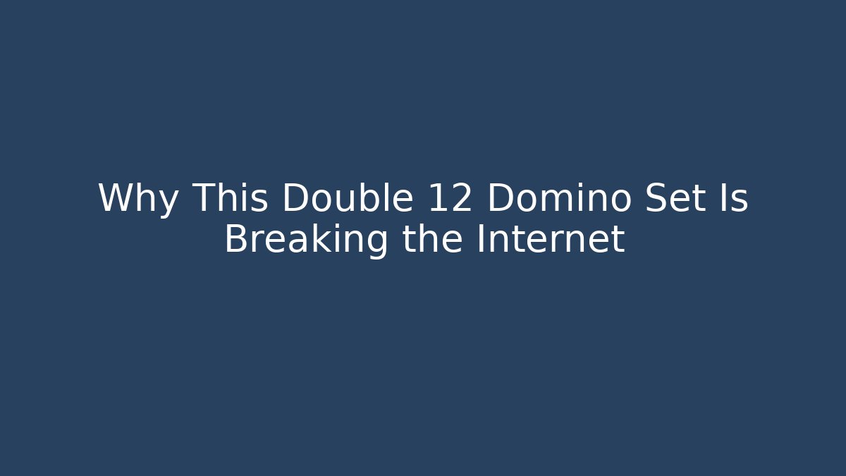 Why This Double 12 Domino Set Is Breaking the Internet