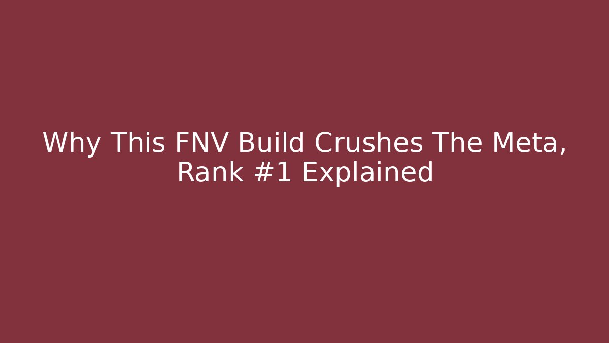 Why This FNV Build Crushes The Meta, Rank #1 Explained