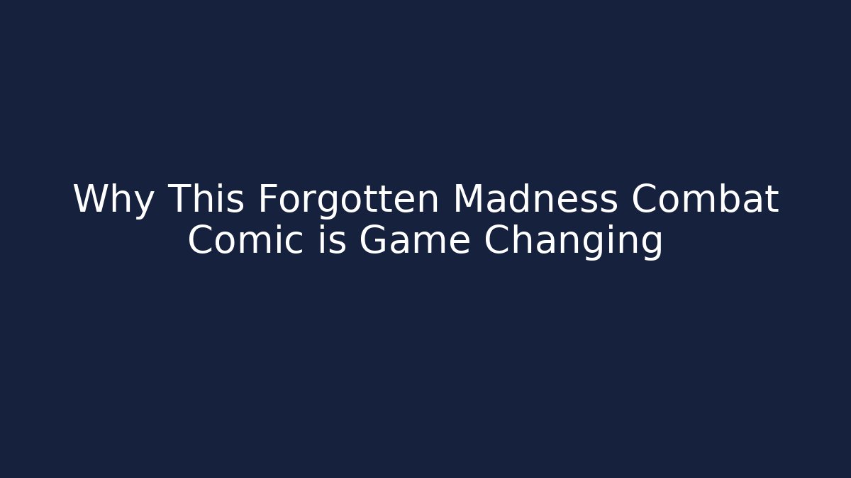 Why This Forgotten Madness Combat Comic is Game Changing